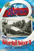 Cover: True Stories from World War I - Macmillan Children's Books