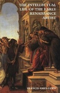 Enlarge image Cover: The Intellectual Life of the Early Renaissance Artist - Yale University Press
