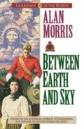 Cover: Between Earth and Sky (Guardians of the North Book #4) - Baker Publishing Group
