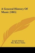 Cover: A General History Of Music (1865) - Kessinger Publishing