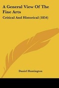 Cover: A General View Of The Fine Arts - Kessinger Publishing