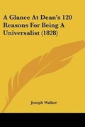 Cover: A Glance At Dean's 120 Reasons For Being A Universalist (1828) - Kessinger Publishing
