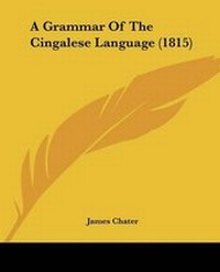 Enlarge image Cover: A Grammar Of The Cingalese Language (1815) - Kessinger Publishing