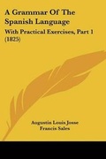 Cover: A Grammar of the Spanish Language - Kessinger Publishing