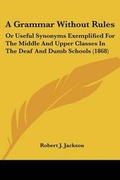 Cover: A Grammar Without Rules - Kessinger Publishing