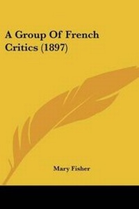 Enlarge image Cover: A Group Of French Critics (1897) - Kessinger Publishing