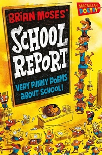 Abbildung von: Brian Moses' School Report - Macmillan Children's Books
