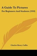 Cover: A Guide To Pictures - Kessinger Publishing