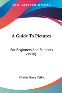 Abbildung von: A Guide To Pictures - Kessinger Publishing