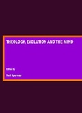 Cover: Theology, Evolution and the Mind - Cambridge Scholars Publishing