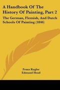 Cover: A Handbook Of The History Of Painting, Part 2 - Kessinger Publishing