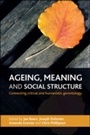 Cover: Ageing, Meaning and Social Structure - Policy Press