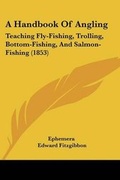 Cover: A Handbook Of Angling - Kessinger Publishing