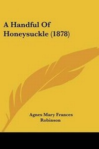 Enlarge image Cover: A Handful Of Honeysuckle (1878) - Kessinger Publishing