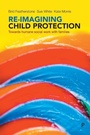 Cover: Re-imagining Child Protection - Policy Press