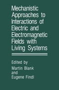 Cover: Mechanistic Approaches to Interactions of Electric and Electromagnetic Fields with Living Systems - Springer
