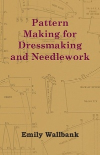 Abbildung von: Pattern Making for Dressmaking and Needlework - Read Books