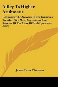 Enlarge image Cover: A Key To Higher Arithmetic - Kessinger Publishing