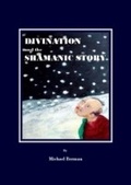 Cover: Divination and the Shamanic Story - Cambridge Scholars Publishing