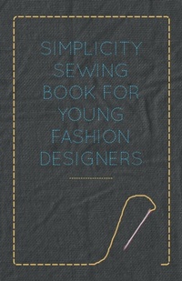 Abbildung von: Simplicity Sewing Book for Young Fashion Designers - Read Books