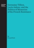 Cover: Germaine Tillion, Lucie Aubrac, and the Politics of Memories of the  French Resistance - Cambridge Scholars Publishing