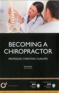 Abbildung von: Becoming a Chiropractor: Is Chiropractic Really the Career for You? - BPP Learning Media