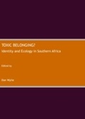 Cover: Toxic Belonging? Identity and Ecology in Southern Africa - Cambridge Scholars Publishing