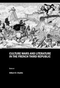 Cover: Culture Wars and Literature in the French Third Republic - Cambridge Scholars Publishing