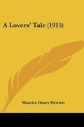 Cover: A Lovers' Tale (1915) - Kessinger Publishing