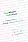 Cover: Local Violence, Global Media - Peter Lang Verlag