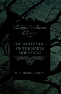Abbildung von: The White Wolf of the Hartz Mountains (Fantasy and Horror Classics) - Read Books