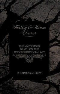 Abbildung von: The Mysterious Death on the Underground Railway (Fantasy and Horror Classics) - Read Books