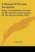 Cover: A Manual Of Grecian Antiquities - Kessinger Publishing