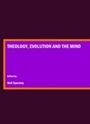 Cover: Theology, Evolution and the Mind - Cambridge Scholars Publishing