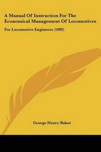 Abbildung von: A Manual Of Instruction For The Economical Management Of Locomotives - Kessinger Publishing