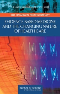Abbildung von: Evidence-Based Medicine and the Changing Nature of Health Care - National Academies Press