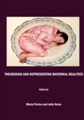 Cover: Theorising and Representing Maternal Realities - Cambridge Scholars Publishing