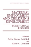 Cover: Maternal Employment and Children's Development - Kluwer Academic/Plenum Publishers