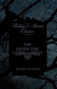 Abbildung von: The Lifted Veil (Fantasy and Horror Classics) - Read Books