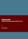 Cover: Breakcore - Cambridge Scholars Publishing