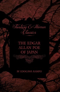 Abbildung von: The Edgar Allan Poe of Japan - Some Tales by Edogawa Rampo - With Some Stories Inspired by His Writings (Fantasy and Horror Classics) - Read Books