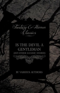 Abbildung von: Is The Devil a Gentleman - And Other Satanic Stories (Fantasy and Horror Classics) - Read Books