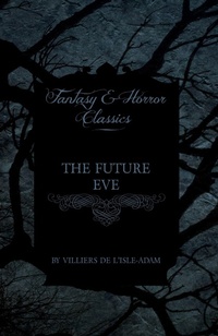 Abbildung von: The Future Eve (Fantasy and Horror Classics) - Read Books