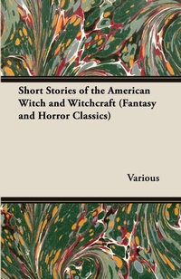 Abbildung von: Short Stories of the American Witch and Witchcraft (Fantasy and Horror Classics) - Read Books