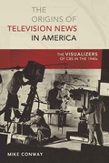 Cover: The Origins of Television News in America - Peter Lang Verlag