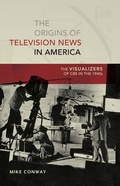 Cover: The Origins of Television News in America - Peter Lang Verlag