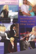Cover: Second Life, Media, and the Other Society - Peter Lang Verlag