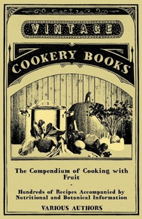 Abbildung von: The Compendium of Cooking with Fruit - Hundreds of Recipes Accompanied by Nutritional and Botanical Information - Read Books