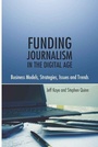 Cover: Funding Journalism in the Digital Age - Peter Lang Verlag