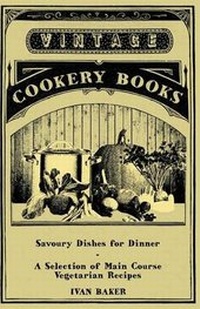 Abbildung von: Savoury Dishes for Dinner - A Selection of Main Course Vegetarian Recipes - Read Books